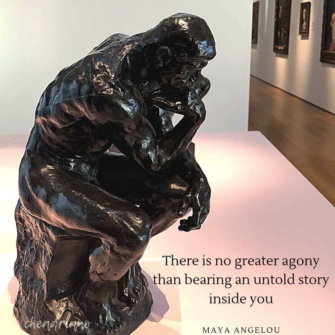 There is no greater agony than bearing an untold story inside you